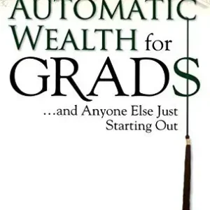 Automatic Wealth for Grads… And Anyone Else Just Starting Out