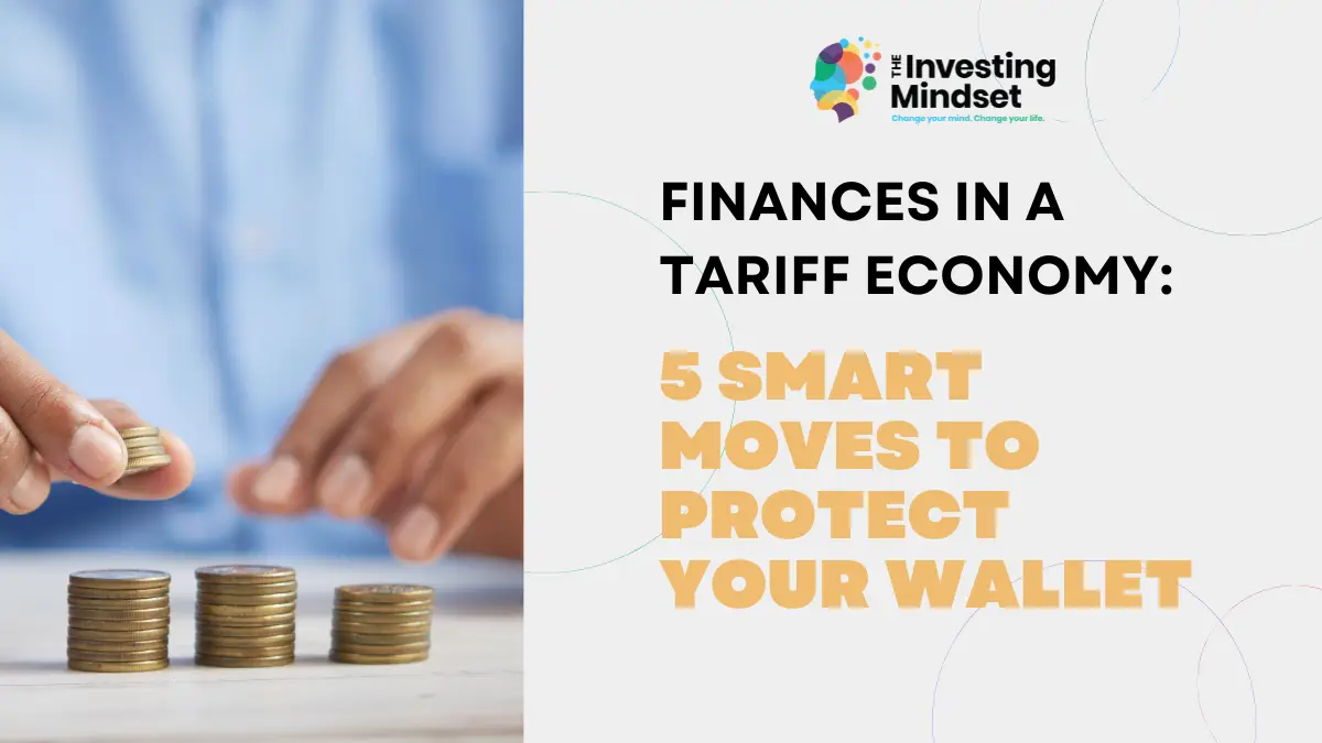 Read more about the article Finances in a Tariff Economy: 5 Smart Moves to Protect Your Wallet