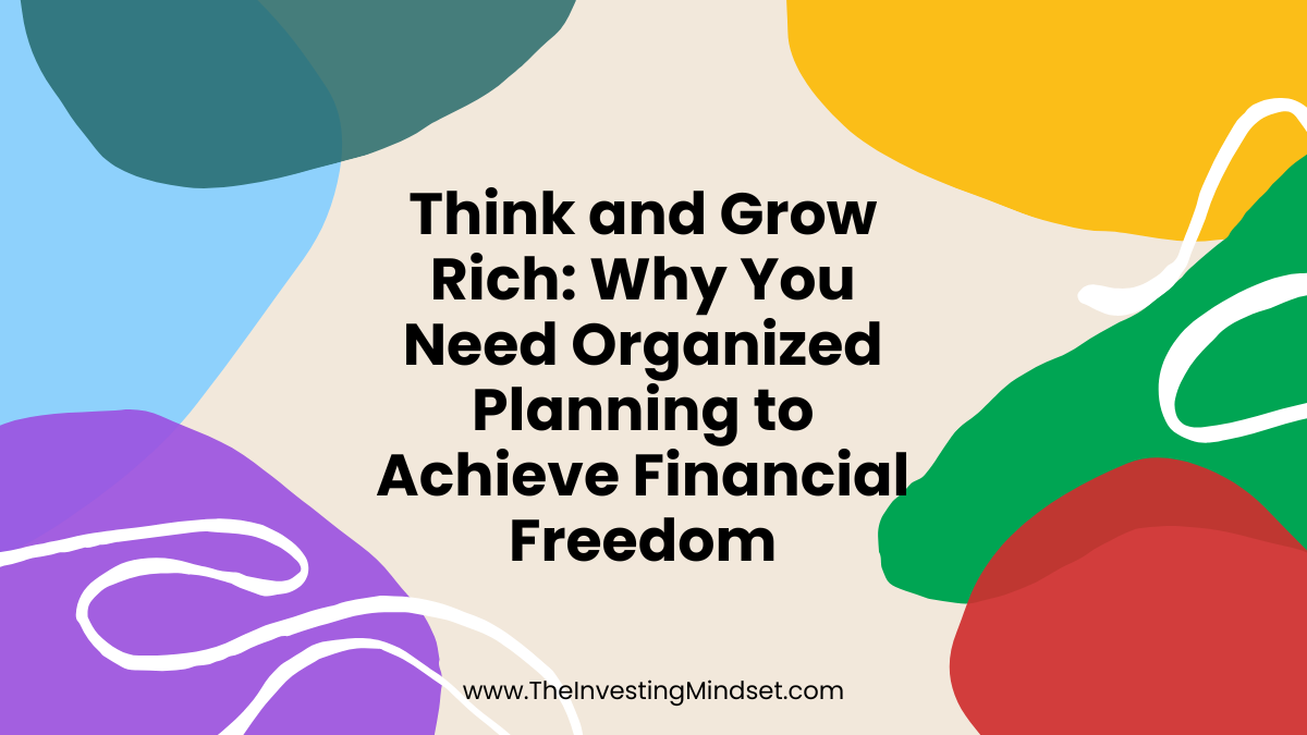 Read more about the article Think and Grow Rich: Why You Need Organized Planning to Achieve Financial Freedom