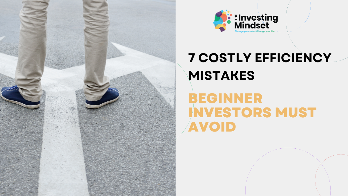 Read more about the article 7 Costly Efficiency Mistakes Beginner Investors Must Avoid