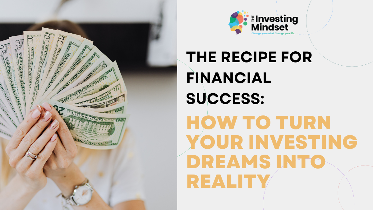 Read more about the article The Recipe for Financial Success: How to Turn Your Investing Dreams into Reality