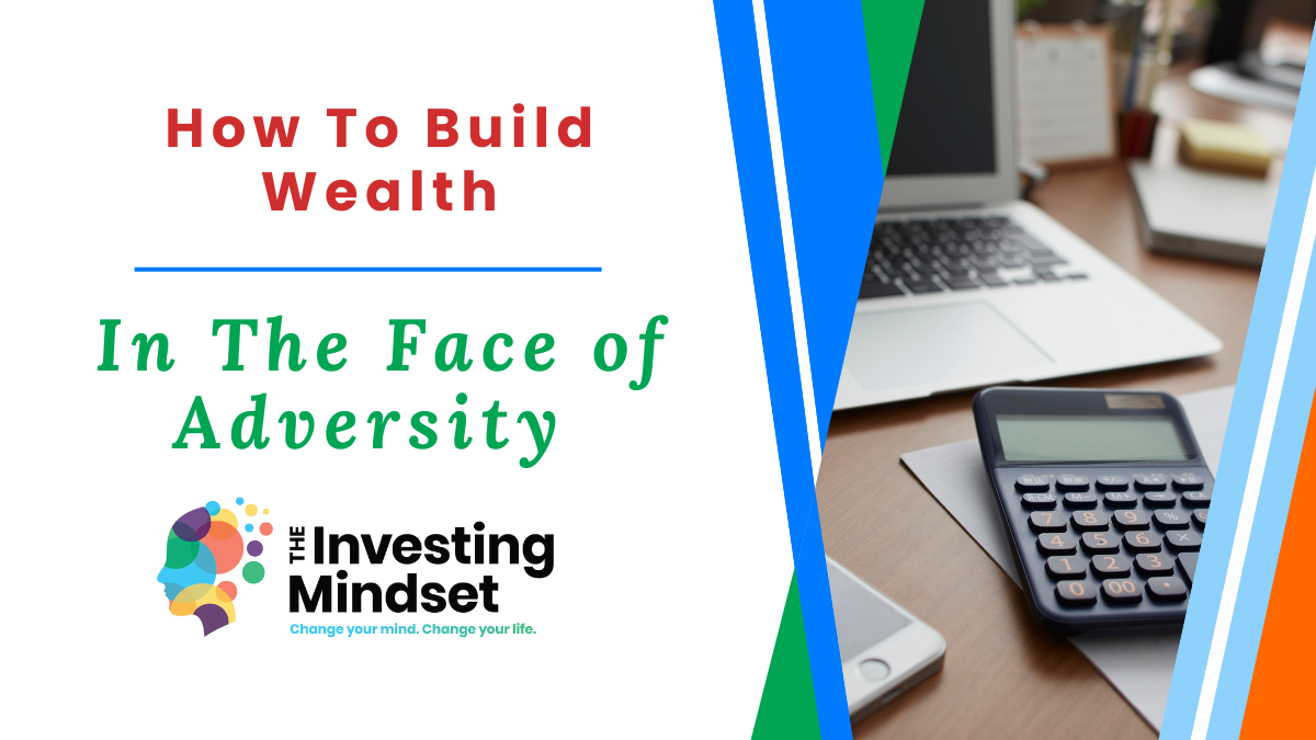 Read more about the article How To Build Wealth In The Face of Adversity