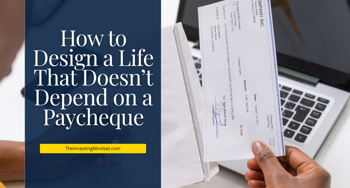 Read more about the article How to Design a Life That Doesn’t Depend on a Paycheque