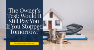 Read more about the article The Owner’s Test: Would It Still Pay You If You Stopped Tomorrow?