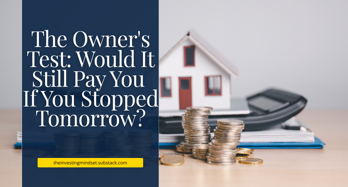 Read more about the article The Owner’s Test: Would It Still Pay You If You Stopped Tomorrow?