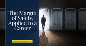Read more about the article The Margin of Safety, Applied to a Career